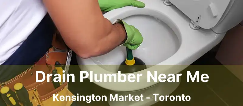  Drain Plumber Near Me Kensington Market - Toronto