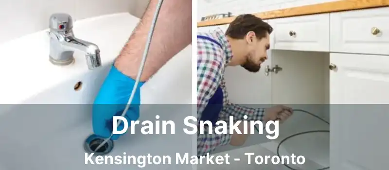  Drain Snaking Kensington Market - Toronto