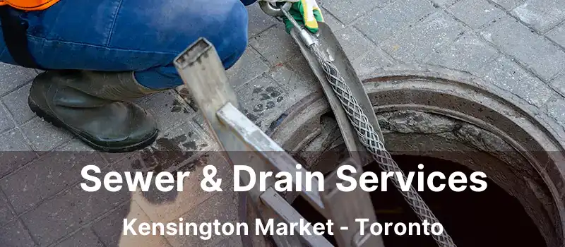  Sewer & Drain Services Kensington Market - Toronto