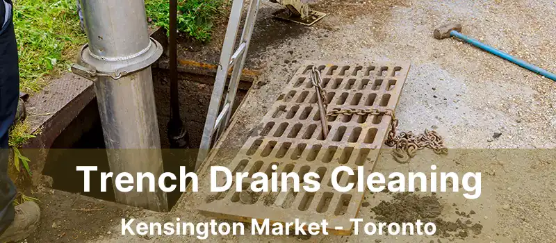  Trench Drains Cleaning Kensington Market - Toronto