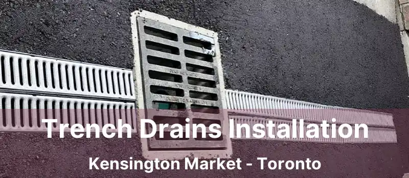  Trench Drains Installation Kensington Market - Toronto