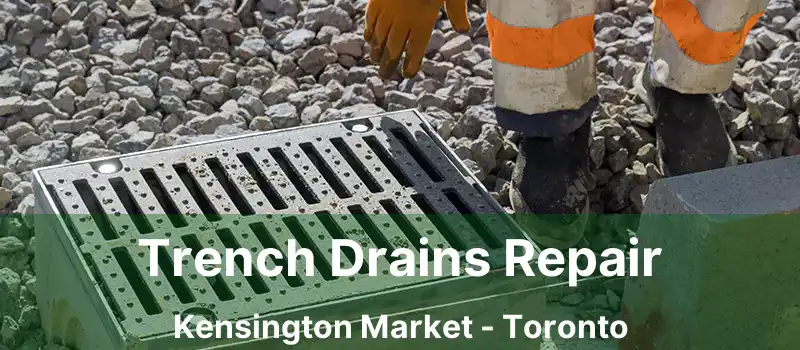  Trench Drains Repair Kensington Market - Toronto